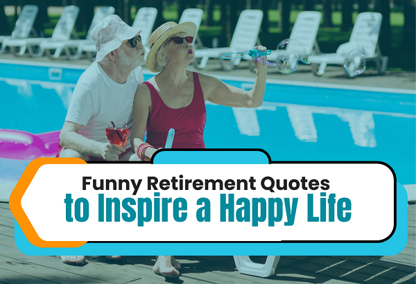 Funny Retirement Quotes to Inspire a Happy Life